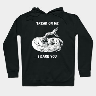 Tread on me. I dare you. Hoodie